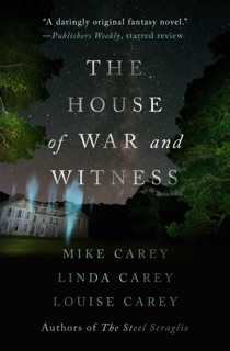The House of War and Witness by Mike Carey, Linda Carey & Louise Carey