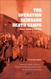 The Operation Reinhard Death Camps by Yitzhak Arad