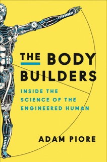 The Body Builders by Adam Piore