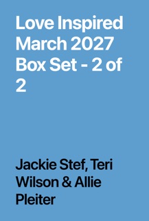 Love Inspired March 2027 Box Set - 2 of 2 by Jackie Stef, Teri Wilson & Allie Pleiter
