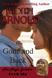 Gone and Back (Book 6 Magic Jukebox series) - Judith Arnold