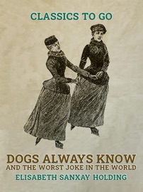 Dogs Always Know and The Worst Joke in the World - Elisabeth Sanxay Holding