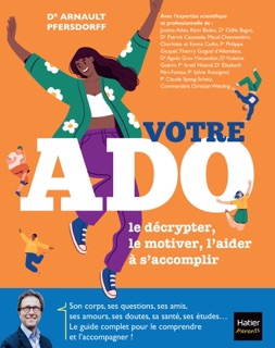 Votre Ado : le décrypter, le motiver, l'aider à s'accomplir by Arnault Pfersdorff