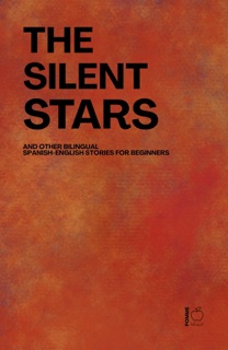 The Silent Stars And Other Bilingual Spanish-English Stories For Beginners by Pomme Bilingual