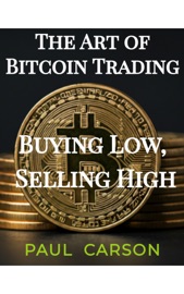 The Art of Bitcoin Day Trading - Paul Carson