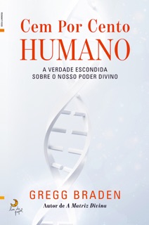 Cem por Cento Humano by Gregg Braden
