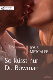 So küsst nur Dr. Bowman - Josie Metcalfe, Ralf Kläsener, Kate Hardy, Susanne Albrecht & Alison Roberts