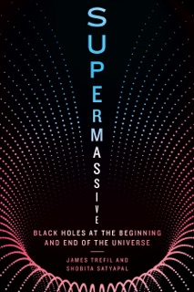 Supermassive by James Trefil & Shobita Satyapal