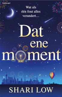 Dat ene moment by Shari Low