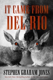 It Came from Del Rio - Stephen Graham Jones
