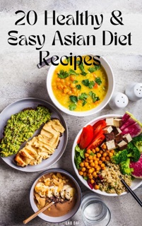 20 Healthy & Easy Asian Diet Recipes – Simple Home Cooking for Americans by Lao Dai