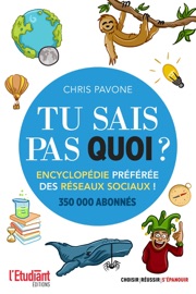 Tu sais pas quoi ?! Encyclopédie préférée des réseaux sociaux - Chris Pavone
