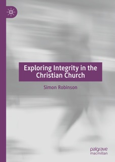 Exploring Integrity in the Christian Church by Simon Robinson