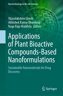 Applications of Plant Bioactive Compounds-Based Nanoformulations by Vijayalakshmi Ghosh, Abhishek Kumar Bhardwaj & Naga Raju Maddela