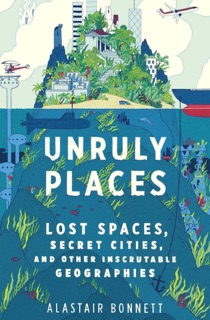 Unruly Places by Alastair Bonnett