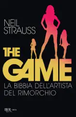 The game. La bibbia dell'artista del rimorchio