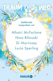 Träum dich weg: Sehnsucht bei Knaur #04 - Mhairi McFarlane, Nina Bilinszki, Di Morrissey, Lucia Sperling, Anne Lück, Anna Bell, Lauren Westwood & Anne Marie Ryan
