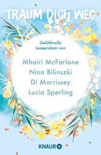 Träum dich weg: Sehnsucht bei Knaur #04 by Mhairi McFarlane, Nina Bilinszki, Di Morrissey, Lucia Sperling, Anne Lück, Anna Bell, Lauren Westwood & Anne Marie Ryan