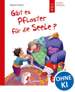 Gibt es Pflaster für die Seele? (Starke Kinder, glückliche Eltern) by Dagmar Geisler & Emotionale Entwicklung Für Kinder