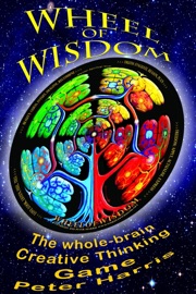 Wheel of Wisdom - The Whole-brain Creative Thinking Game - Peter Harris