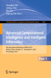 Advanced Computational Intelligence and Intelligent Informatics - Hongbin Ma, Jin-Hua She, Bin Xin & Yaping Dai