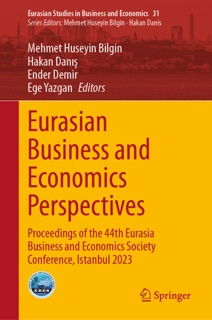 Eurasian Business and Economics Perspectives by Mehmet Huseyin Bilgin, Hakan Danis, Ender Demir & Ege Yazgan