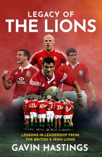 Legacy of the Lions by Gavin Hastings & Peter Burns
