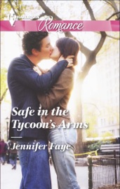 Safe in the Tycoon's Arms - Jennifer Faye