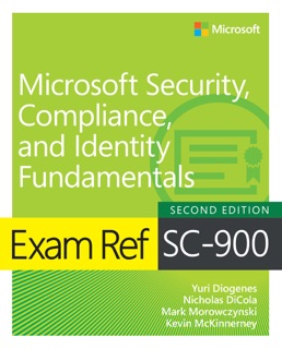 Exam Ref SC-900 Microsoft Security, Compliance, and Identity Fundamentals by Yuri Diógenes, Nicholas DiCola, Mark Morowczynski & Kevin McKinnerney