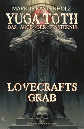 Read: Book YUGA-TOTH – Das Auge der Finsternis: Lovecrafts Grab