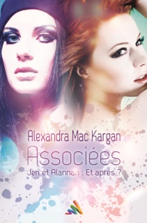 Associées Jen et Alannah : Et après ?  Nouvelle lesbienne by Alexandra Mac Kargan & Roman Lesbien - Homoromance Éditions