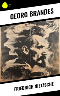 Friedrich Nietzsche by Georg Brandes & Arthur G. Chater