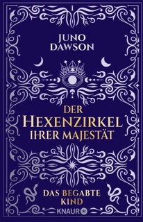 Der Hexenzirkel Ihrer Majestät. Das begabte Kind by Juno Dawson