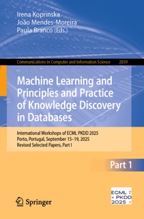 Machine Learning and Principles and Practice of Knowledge Discovery in Databases by Irena Koprinska, João Mendes-Moreira & Paula Branco