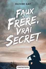Faux frère, vrai secret - Olivier Gay