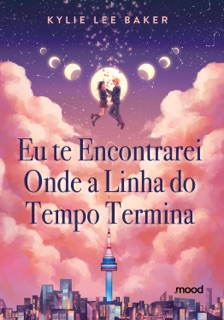 Eu te encontrarei onde a linha do tempo termina by Kylie Lee Baker