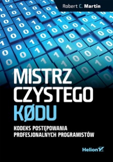 Mistrz czystego kodu. Kodeks postępowania profesjonalnych programistów by Robert C. Martin