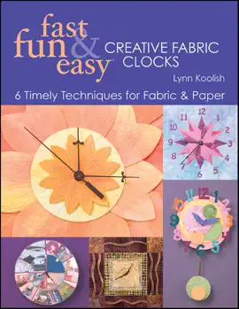 Fast, Fun & Easy Creative Fabric Clocks