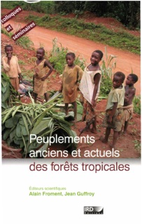 Peuplements anciens et actuels des forêts tropicales by Annie Walter, Jean-Luc Piermay, Michèle Delneuf, Alain Froment, Edmond Dounias, Gaston Achoundong, Daniel-Yves Alexandre, Jacques Bonvallot, Guy Couturier, Maria José De Souza Cravo, Nadine Dessay, Marie-Claude Dupré, Groupe Ecofit, Aline Fabing, Hubert Forestier, François Gaulme, Jean Guffroy, Dominique Guillaud, Bernard Guillet, Joseph Youta Happi, Annette Hladik, Claude-Marcel Hladik, Francis Kahn, Philippe Lavachery, Jean Maley, Pierre De Maret, Christophe Mbida, Alain Assoko Ndong, Richard Oslisly, Thierry Otto, Pierre Peltre, Bruno Pinçon, J.-C. Pion, Stephen Rostain, Dominique Schwartz, M. Servant, Vincent Simmoneaux, Michel Thinon, Fransisco Valdez, Aad Versteeg & Lee White