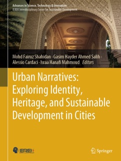 Urban Narratives: Exploring Identity, Heritage, and Sustainable Development in Cities by Mohd Fairuz Shahidan, Gasim Hayder Ahmed Salih, Alessio Cardaci & Israa Hanafi Mahmoud