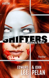 SHIFTERS – Radikal böse - Edward Lee & John Pelan