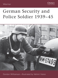 German Security and Police Soldier 1939–45 by Gordon Williamson