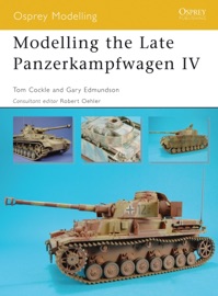 Modelling the Late Panzerkampfwagen IV - Tom Cockle & Gary Edmundson