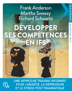 Développer ses compétences en IFS by Richard Schwartz, Frank Anderson & Martha Sweezy
