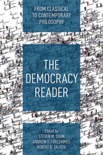 The Democracy Reader by Steven M. Cahn, Andrew T. Forcehimes & Robert B. Talisse