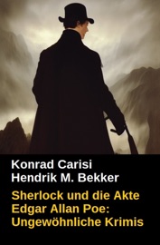 Sherlock und die Akte Edgar Allan Poe: Ungewöhnliche Krimis - Hendrik M. Bekker & Konrad Carisi