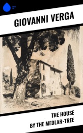The House by the Medlar-Tree - Giovanni Verga & Mary A. Craig