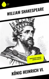 König Heinrich VI. - William Shakespeare, Ludwig Tieck & August Wilhelm von Schlegel
