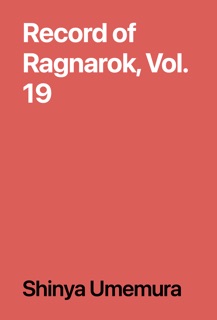 Record of Ragnarok, Vol. 19 by Shinya Umemura