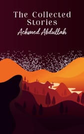 The Collected Stories - Achmed Abdullah